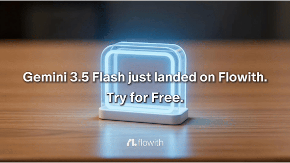 Gemini 3.5 Flash joins flowith