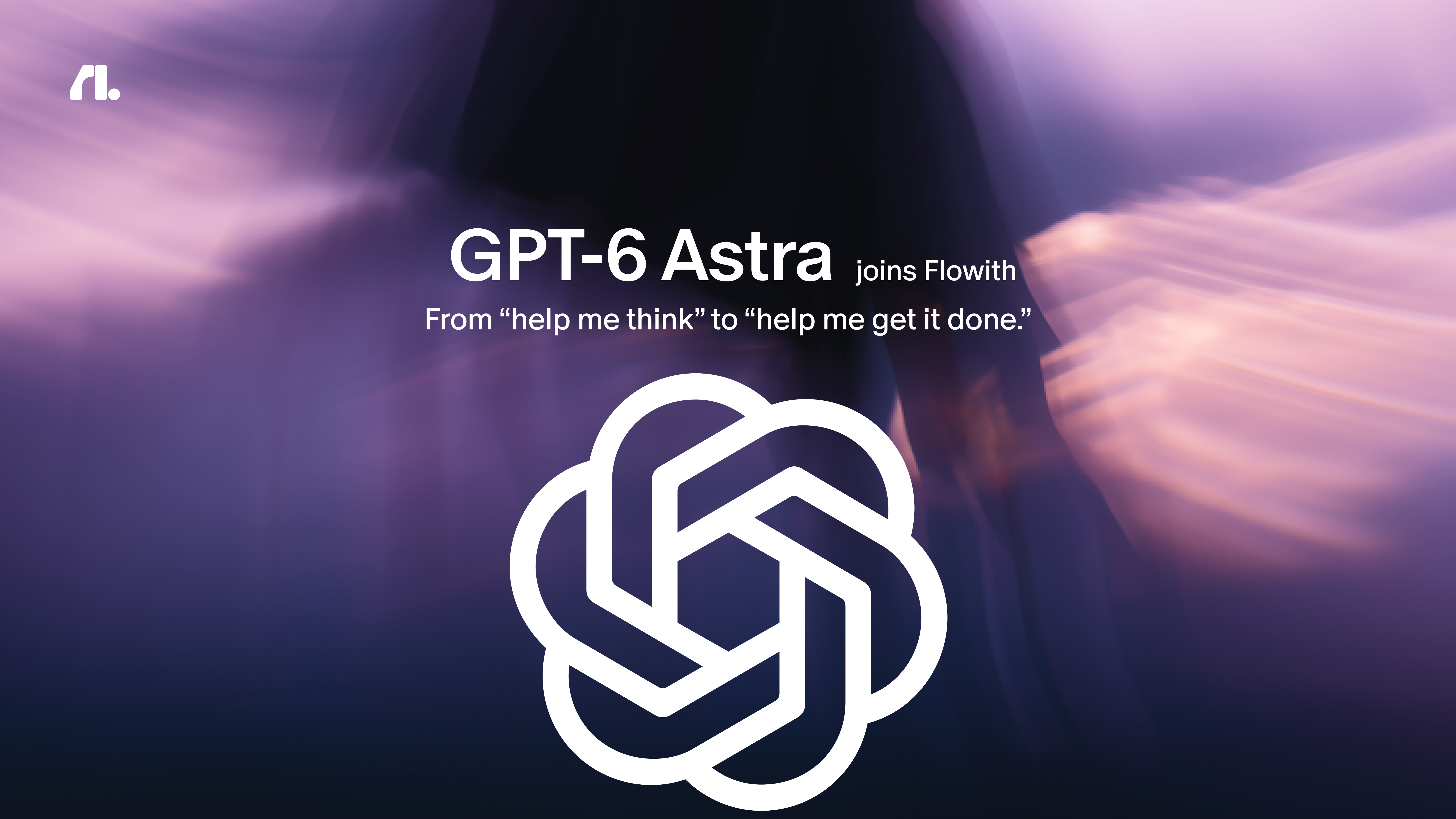 GPT-6 Astra joins flowith